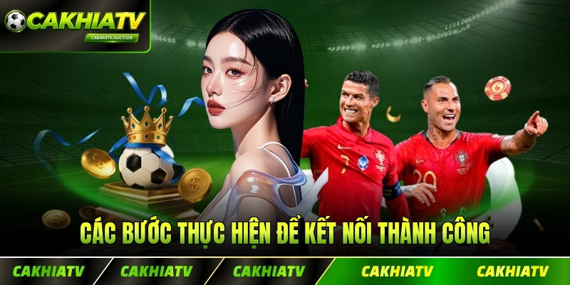Các bước thực hiện để kết nối thành công