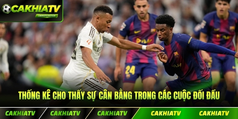 Thống kê cho thấy sự cân bằng trong các cuộc đối đầu trước đó