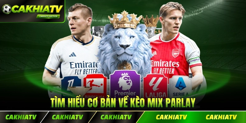 Tìm hiểu cơ bản về kèo Mix Parlay
